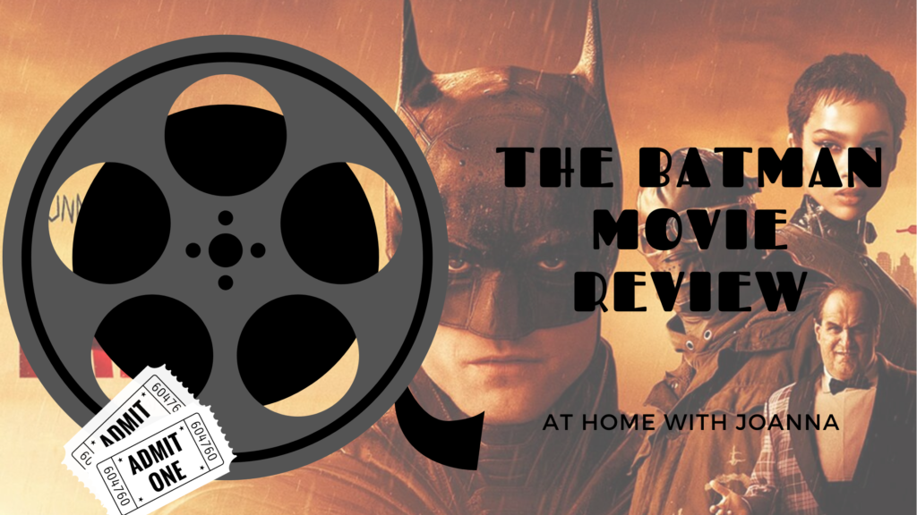 The Batman (2022) Movie Review – At Home With Joanna